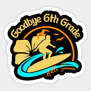 Goodbye 6th Grade Hello Summer Funny sixth Grade Sticker